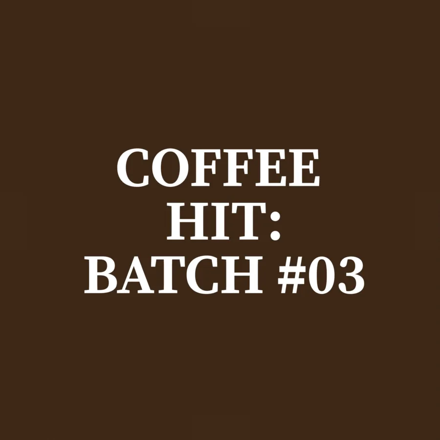Coffee Hit: Batch #03