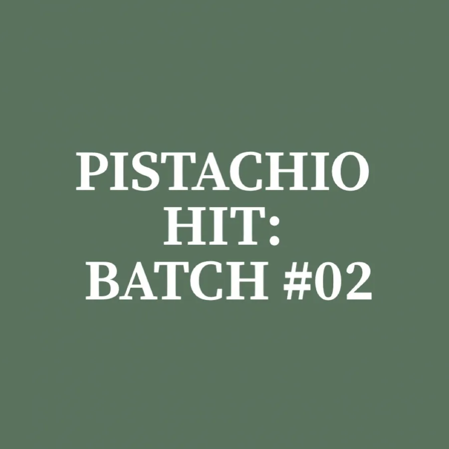 Pistachio Hit: Batch #02